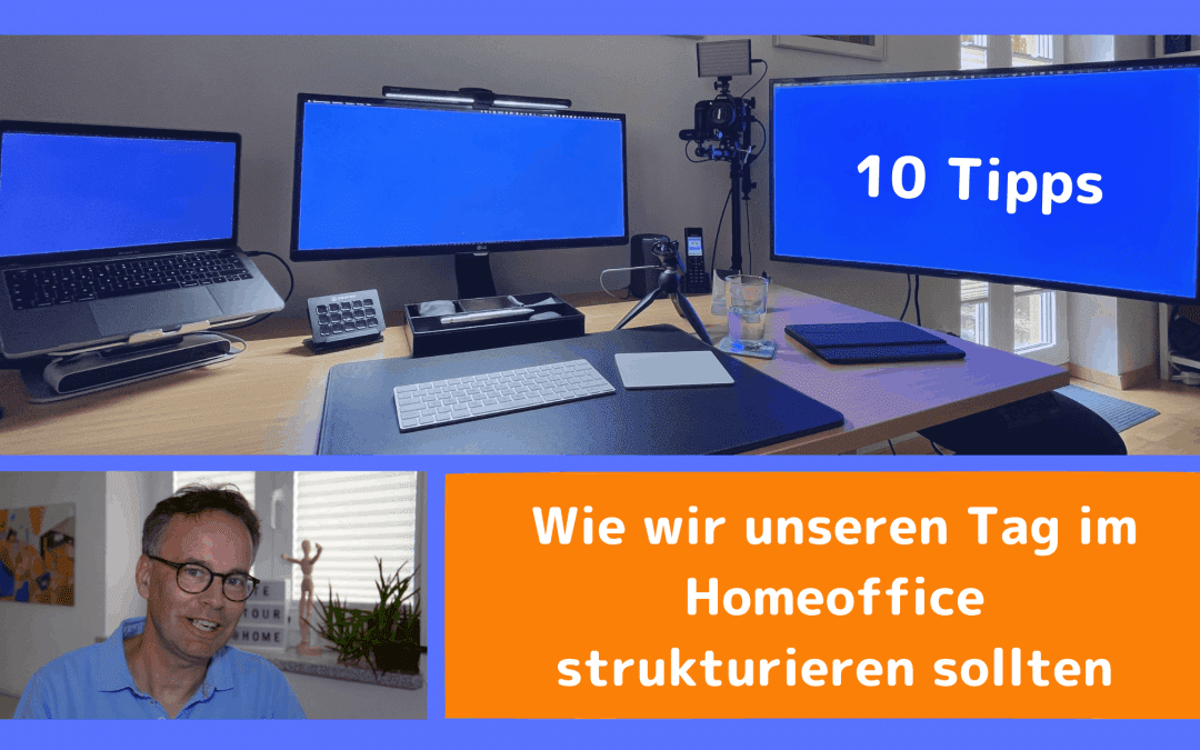 Wie wir unseren Tag im Homeoffice strukturieren sollten