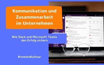 Kommunikation und Zusammenarbeit im Unternehmen: Wie Slack und Microsoft Teams den Erfolg sichern
