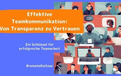 Effektive Teamkommunikation: Von Transparenz zu Vertrauen
