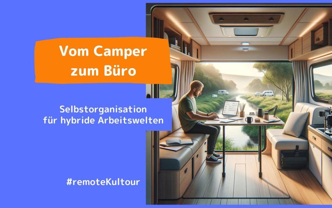 Vom Camper zum Büro: Selbstorganisation für flexible Arbeitswelten