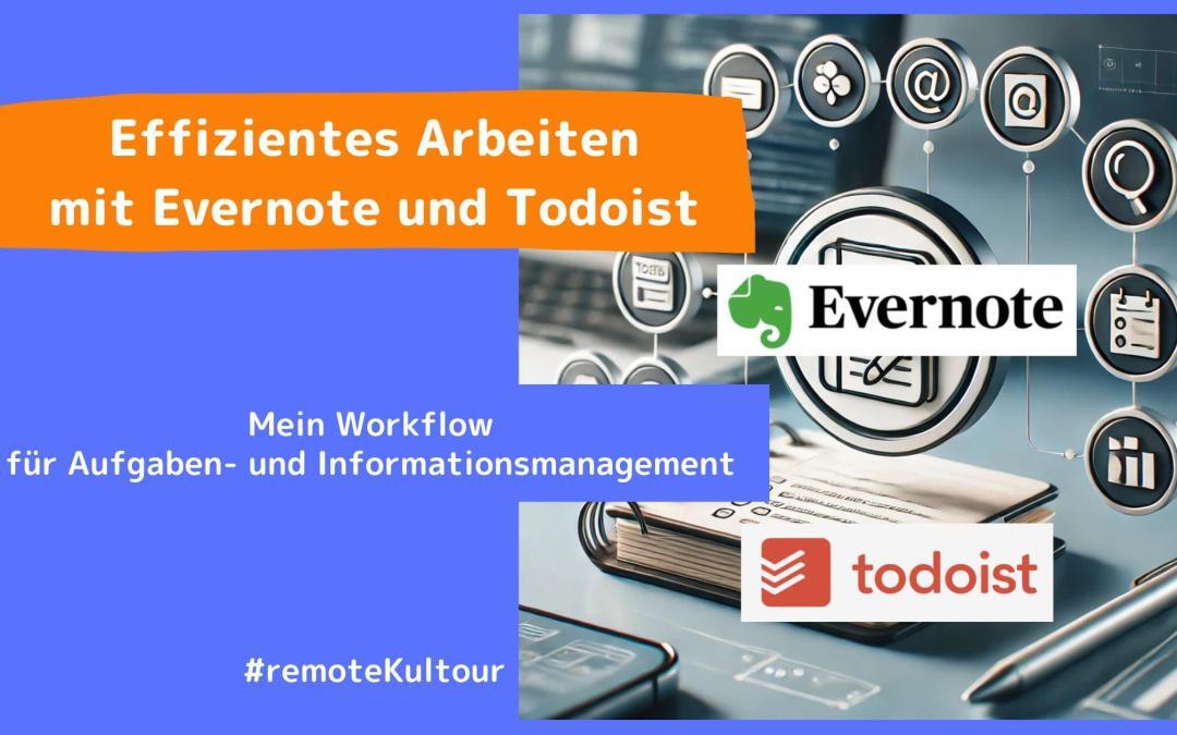 Evernote und Todoist im perfekten Zusammenspiel: Der ideale Workflow für Wissensarbeiter